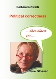 Barbara Schwartz - Political correctness - Neue Glossen.