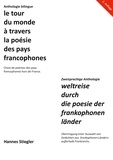 Hannes Stiegler - Le tour du monde à travers la poésie des pays francophones - Weltreise durch die Poesie der frankophonen Länder.