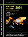 Christian Schlieder - Autodesk Inventor 2021 - Dynamische Simulation - Viele praktische Übungen am Konstruktionsobjekt RADLADER.