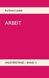 Karlheinz Lauber - ARBEIT - Hausverstand-Band II.