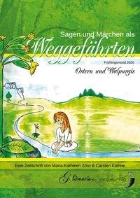 Carsten Kiehne et Maria-Kathleen Zorn - Sagen &amp; Märchen als Weggefährten - Frühlingsmond 2020 - Ostern &amp; Walpurgis.