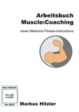 Markus Hitzler - Arbeitsbuch muscle:coaching - Asian Medicine Fitness-Instructions.