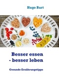 Hugo Bart - Besser essen - besser leben - Vegetarisch! - Ernährungstipps und Rezepte.