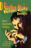 Sexton Blake et Klaus-Dieter Sedlacek - Nach Geschäftsschluss oder der skrupelloses Erpresser - Sexton Blake Detektiv Story 3.