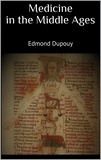 Edmond Dupouy - Medicine in the Middle Ages.