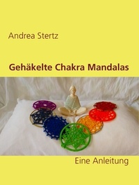 Andrea Stertz - Gehäkelte Chakra Mandalas - Eine Anleitung.