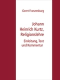Geert Franzenburg - Johann Heinrich Kurtz, Religionslehre - Einleitung, Text und Kommentar.