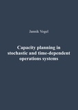Jannik Vogel - Capacity planning in stochastic and time-dependent operations systems.