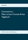 Julius Klain - Coronavirus - Mein erstes Corona-Krise Tagebuch - Die Welt macht eine Vollbremsung.