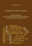 Christian Rose - Notizbuch zum Alten Testament - Ein bibelkundliches, motiv- und traditionsgeschichtliches Hilfsmittel für die Exegese alttestamentlicher Texte.
