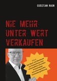 Christian Rahn - Nie mehr unter Wert verkaufen - Das Buch und Arbeitsbuch zur Entwicklung einer wirkungsvollen Preisstrategie.