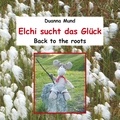 Duanna Mund - Elchi sucht das Glück - Back to the roots.