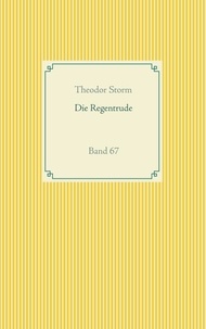 Theodor Storm - Die Regentrude - Band 67.