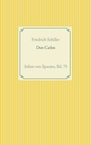 Friedrich von Schiller - Don Carlos - Infant von Spanien, Bd. 75.