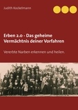 Judith Kockelmann - Erben 2.0 - Das geheime Vermächtnis deiner Vorfahren - Vererbte Narben erkennen und heilen..