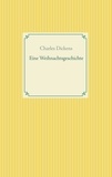 Charles Dickens - Eine Weihnachtsgeschichte.