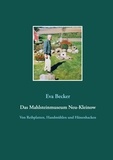 Eva Becker - Das Mahlsteinmuseum Neu-Kleinow - Von Reibplatten, Handmühlen und Hünenhacken.