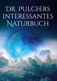Dr. Pulcher - Dr. Pulchers interessantes Naturbuch.