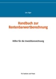 Lars Jäger - Handbuch zur Rentenbarwertberechnung - Hilfen für die Investitionsrechnung.