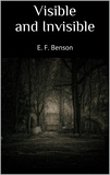 E. F. Benson - Visible and Invisible.