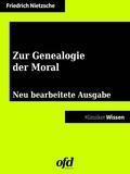 Friedrich Nietzsche et ofd edition - Zur Genealogie der Moral - Neu bearbeitete Ausgabe (Klassiker der ofd edition).