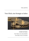 Inke Jochims - Vom Glück, eine Strategie zu haben - Enthält die Bände: Vom Glück, etwas abzuschließen + Vom Glück, etwas zu erreichen.