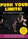 Andrea Temminghoff - Push Your Limits! Die Liegestütz-Bibel - Von der ersten Wiederholung bis zum einarmigen Liegestütz.