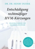 Henry Dudek - Entschädigung rechtmäßiger HVM-Kürzungen - Praxisratgeber und Nachschlagewerk.