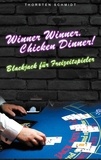 Thorsten Schmidt - Winner Winner, Chicken Dinner! - Blackjack für Freizeitspieler.