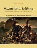 Franz Sternbald - Ausgesetzt zur Existenz - Warum der Mensch ein Schicksal ist.