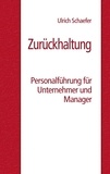 Ulrich Schaefer - Zurückhaltung - Personalführung für Unternehmer und Manager.