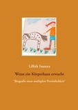 Lillith Inanna - Wenn ein Körperhaus erwacht - "Biografie einer multiplen Persönlichkeit".