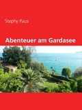 Stephy Paus - Abenteuer am Gardasee.