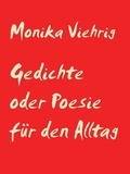Monika Viehrig - Gedichte oder Poesie für den Alltag.