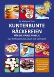 Dr. Marianne Thuy - Kunterbunte Bäckereien für die ganze Familie - Das Weihnachts-Backbuch mit Mehrwert.