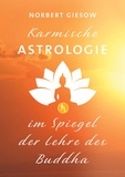 Norbert Giesow - Karmische Astrologie - Im Spiegel der Lehre des Buddha.