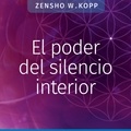 Zensho W. Kopp - El poder del silencio interior.