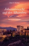 Elke R. Richter - Johannisnacht auf der Alhambra - Märchenhafte Erzählungen.