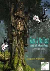 Jacquelin Nazareth - Razz &amp; Matazz and all that jazz! - A Yoga Story.