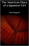 Yoné Noguchi - The American Diary of a Japanese Girl.