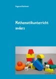 Siegmund Reithmair - Mathematikunterricht  anders - nachhaltig - interessant - verständlich - erfolgreich.