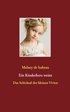 Melany de Isabeau - Ein Kinderherz weint - Das Schicksal der kleinen Vivien.