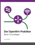 Markus Stubbig - Der OpenWrt-Praktiker - Grundlagen (Band 1).