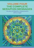 Rosie Jackson - The Complete Seraphin Messages, Volume 4 - Ten years of telepathic communication with an angel.