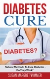 Susan Margret Wimmer - Diabetes Cure - Natural Methods To Cure Diabetes - Do They Work?.