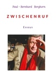Paul-Bernhard Berghorn - ZWISCHENRUF - Essays.
