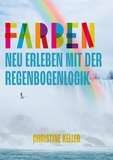 Christine Keller - Farben neu erleben mit der Regenbogenlogik.