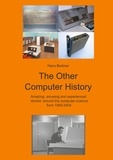 Hans Bodmer - The Other Computer History - Amazing, amusing and expierenced stories about the Computer science from 1959-2004.