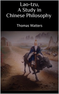 Thomas Watters - Lao-tzu, A Study in Chinese Philosophy.