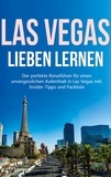 Pia Wallenstein - Las Vegas lieben lernen: Der perfekte Reiseführer für einen unvergesslichen Aufenthalt in Las Vegas inkl. Insider-Tipps und Packliste.